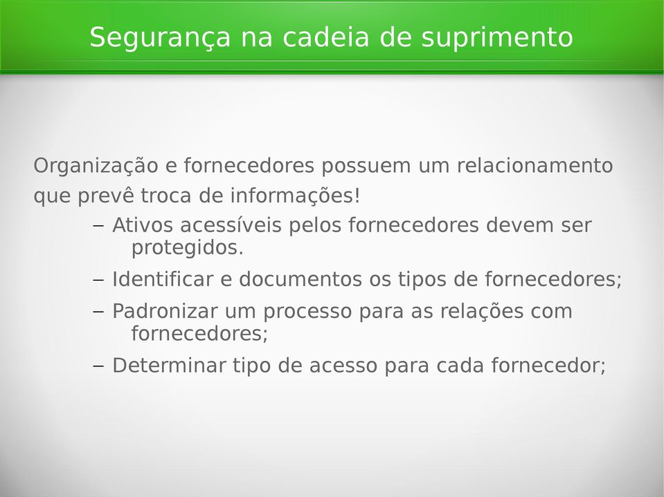 Ativos acessíveis pelos fornecedores devem ser protegidos.