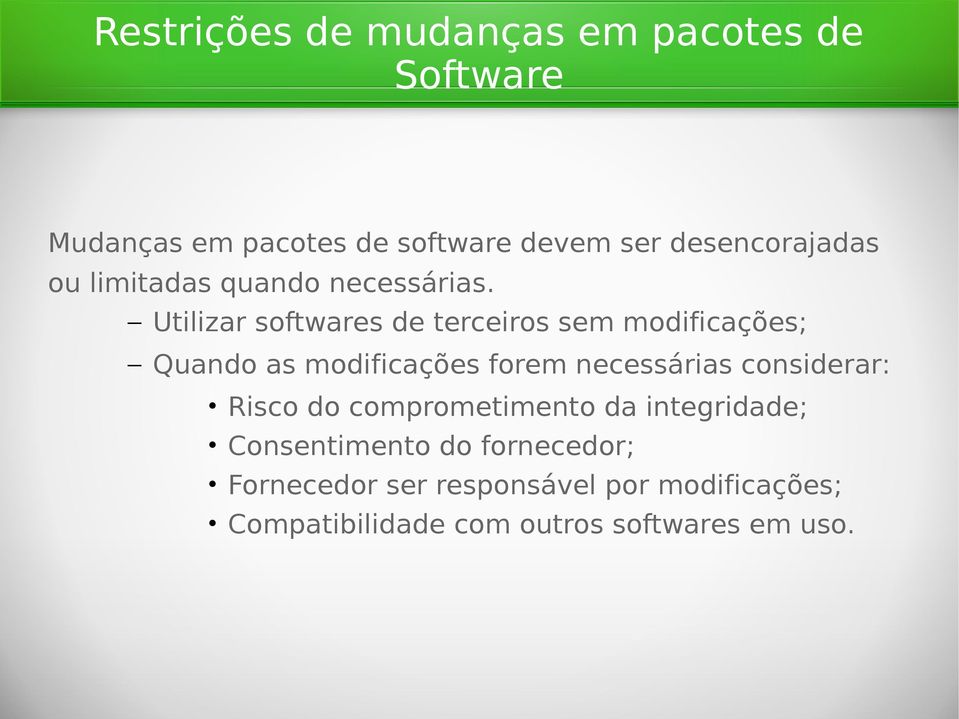 Utilizar softwares de terceiros sem modificações; Quando as modificações forem necessárias