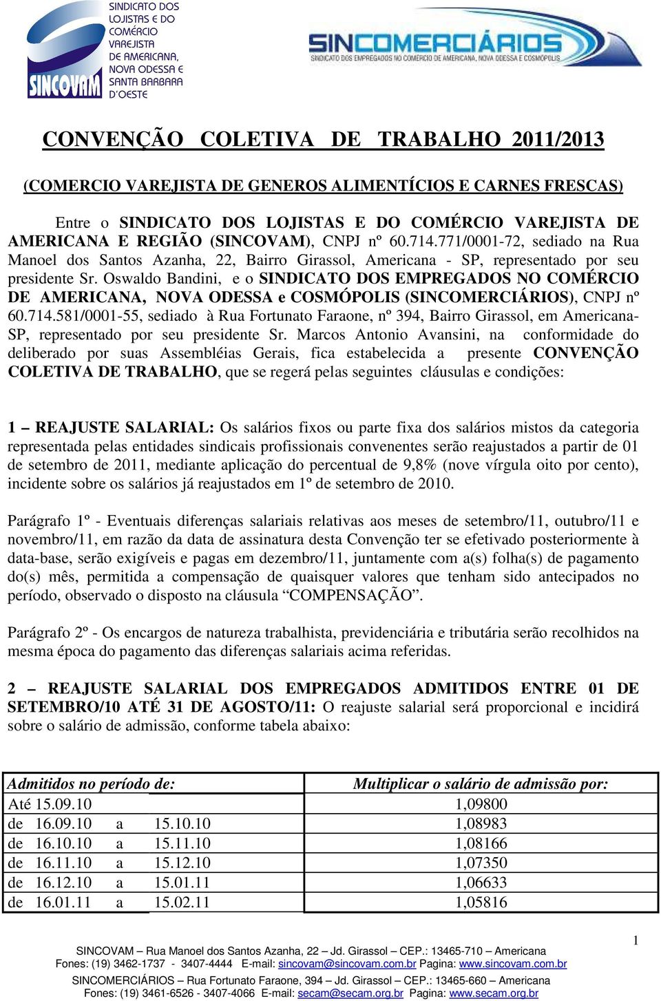 Oswaldo Bandini, e o SINDICATO DOS EMPREGADOS NO COMÉRCIO DE AMERICANA, NOVA ODESSA e COSMÓPOLIS (SINCOMERCIÁRIOS), CNPJ nº 60.714.