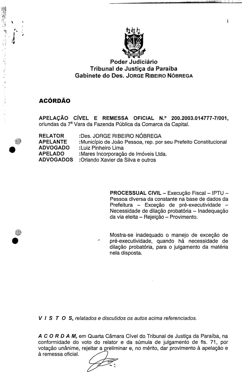 por seu Prefeito Constitucional ADVOGADO :Luiz Pinheiro Lima APELADO :Mares Incorporação de Imóveis Ltda.