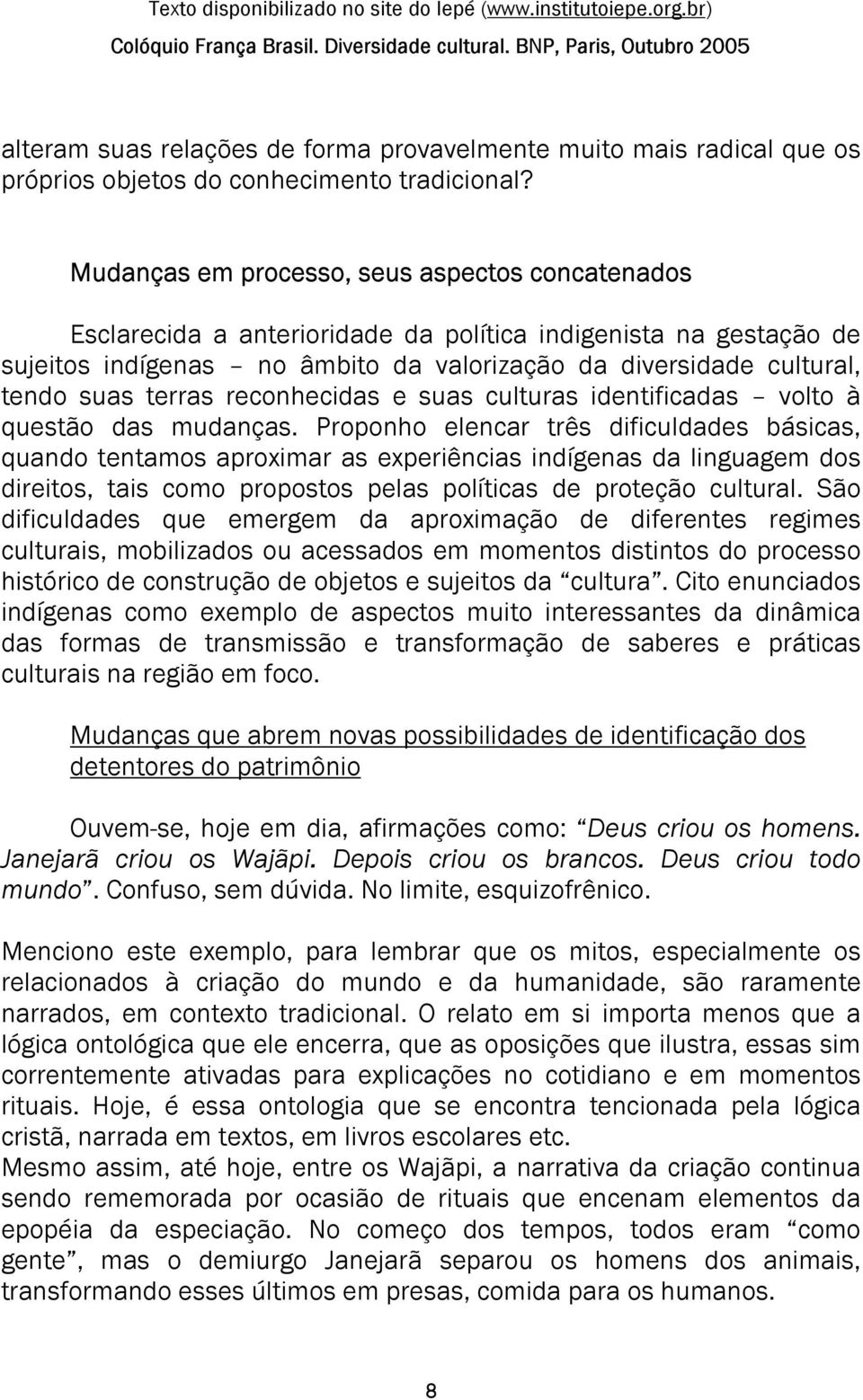 terras reconhecidas e suas culturas identificadas volto à questão das mudanças.