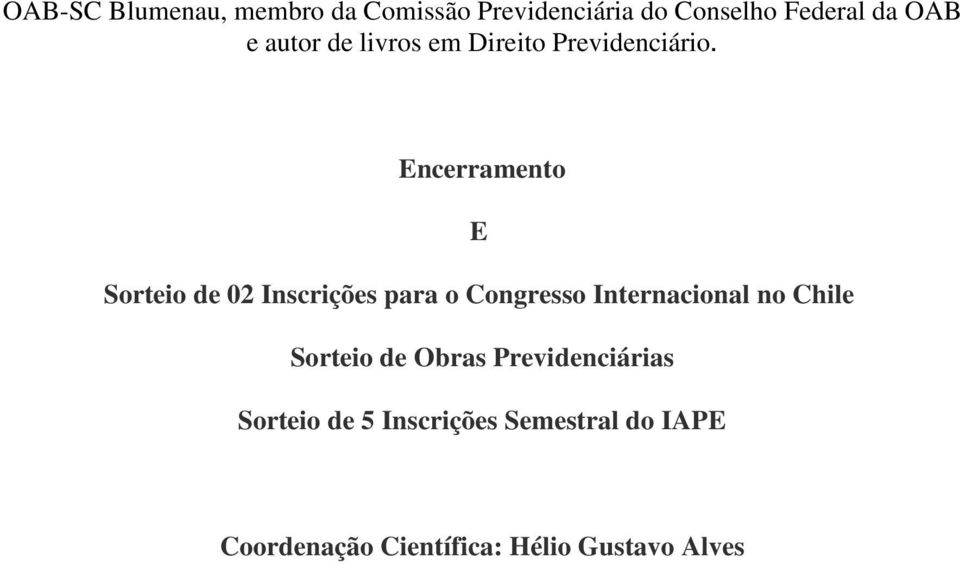 Encerramento E Sorteio de 02 Inscrições para o Congresso Internacional no Chile