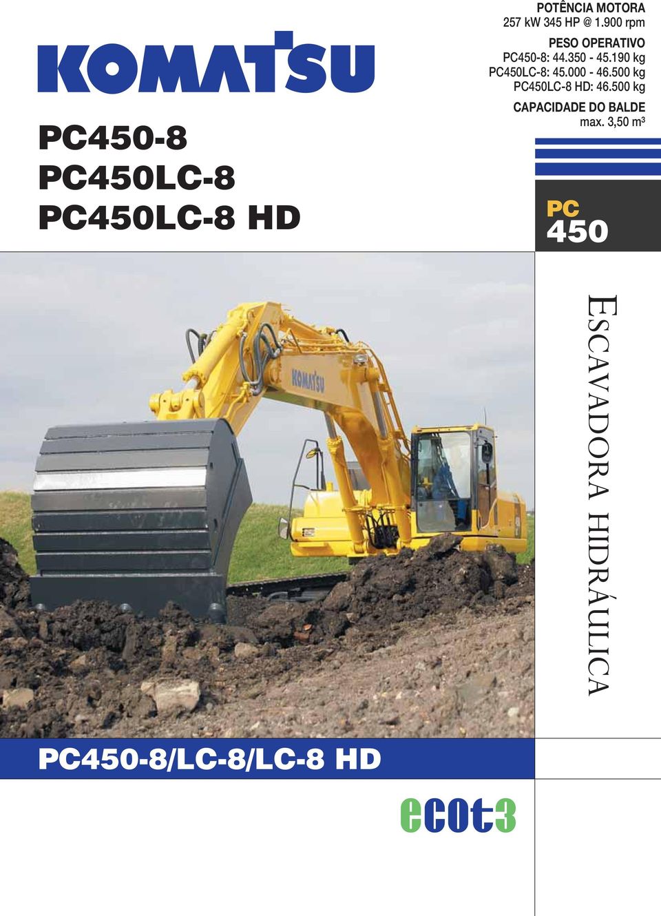 190 kg PC450LC-8: 45.000-46.500 kg PC450LC-8 HD: 46.