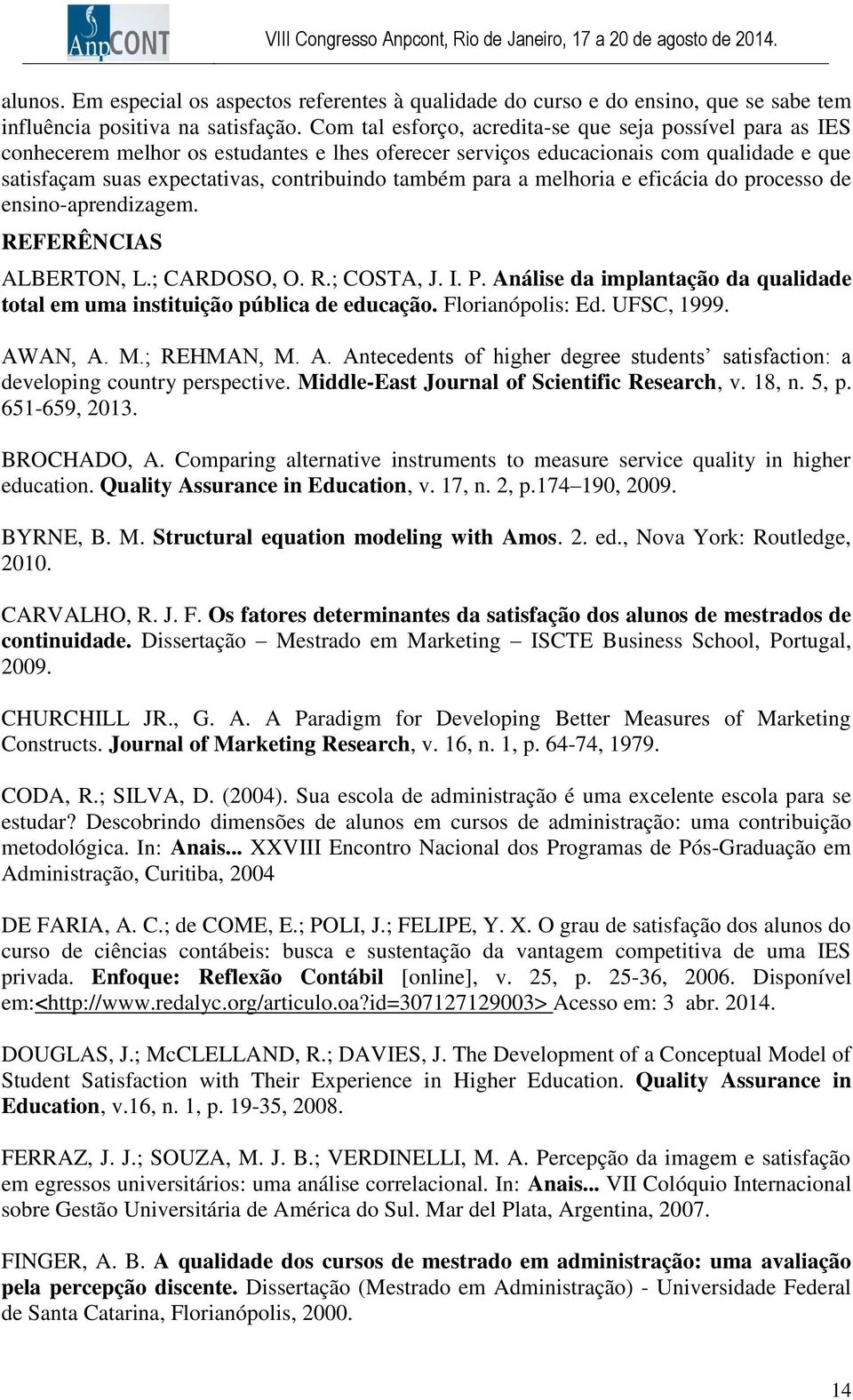 para a melhoria e eficácia do processo de ensino-aprendizagem. REFERÊNCIAS ALBERTON, L.; CARDOSO, O. R.; COSTA, J. I. P.