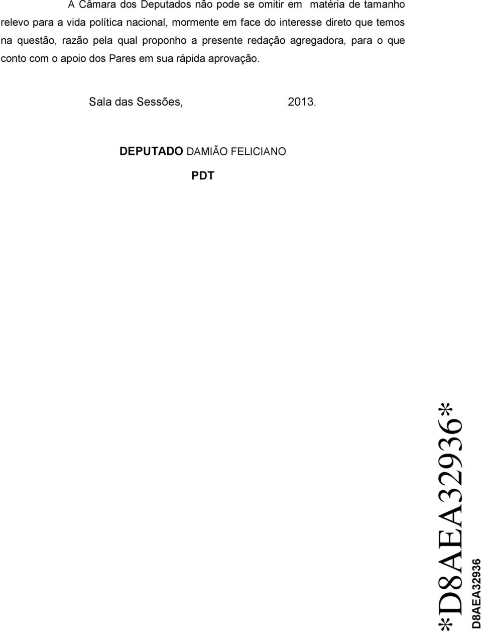 pela qual proponho a presente redação agregadora, para o que conto com o apoio dos