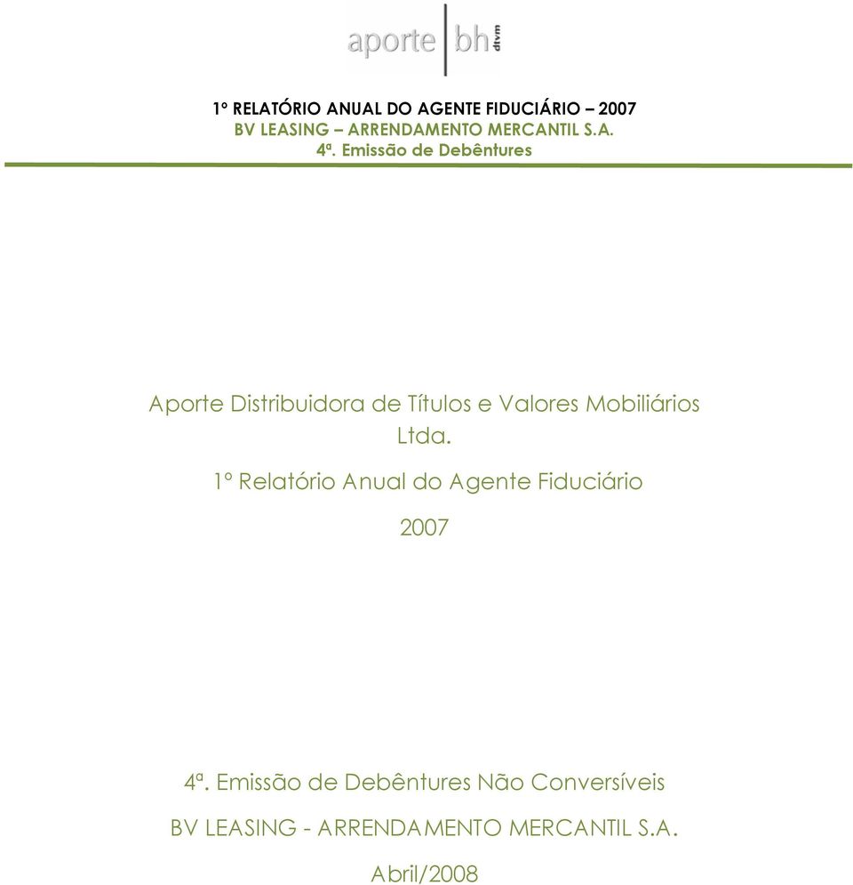 Mobiliários Ltda. 1º Relatório Anual do Agente Fiduciário 2007 4ª.
