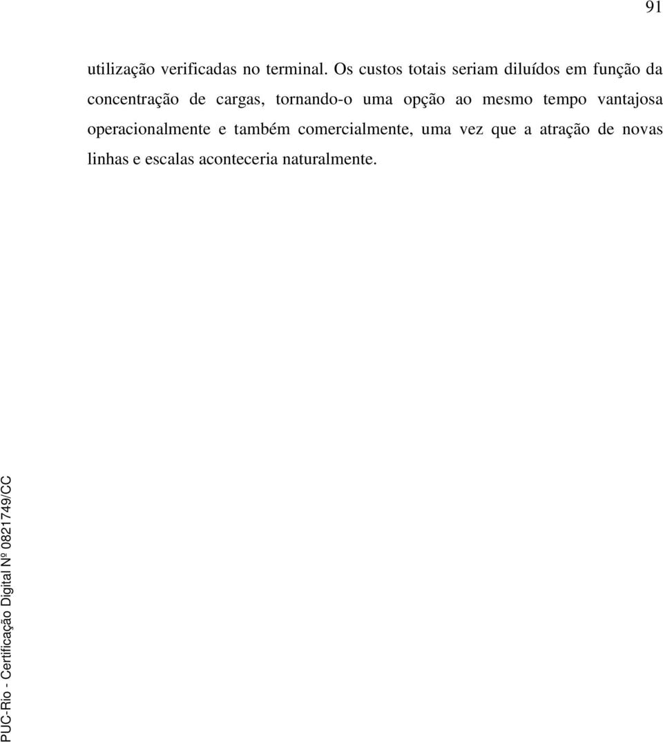 cargas, tornando-o uma opção ao mesmo tempo vantajosa