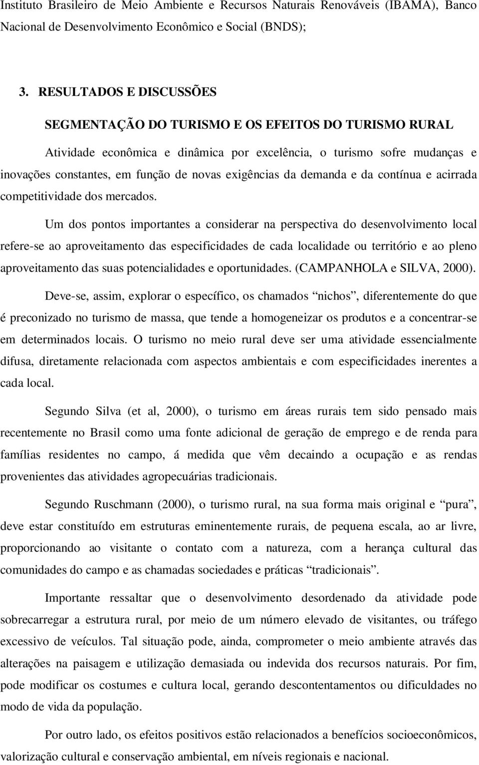 exigências da demanda e da contínua e acirrada competitividade dos mercados.