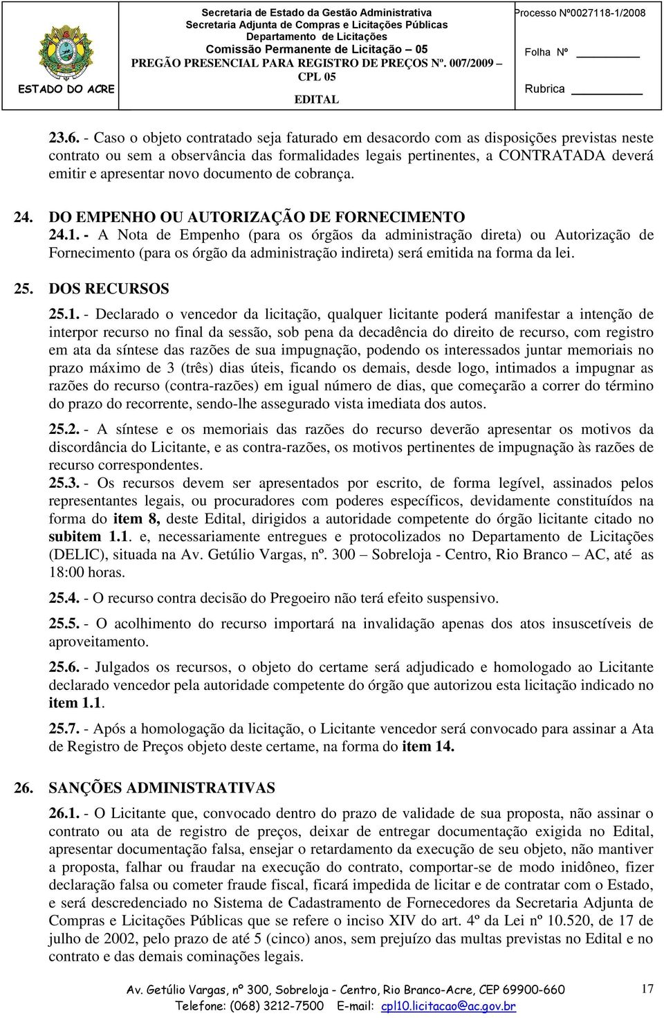 novo documento de cobrança. 24. DO EMPENHO OU AUTORIZAÇÃO DE FORNECIMENTO 24.1.