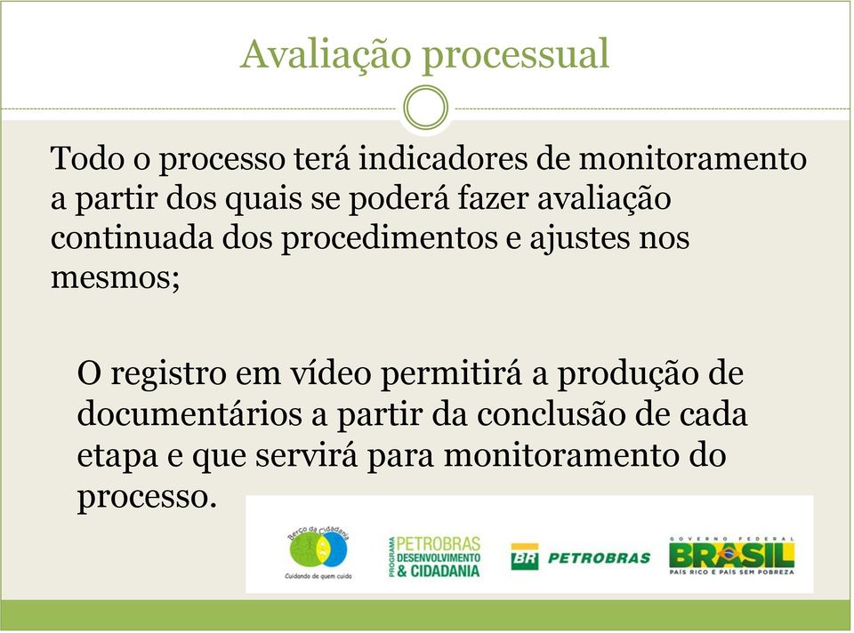 ajustes nos mesmos; O registro em vídeo permitirá a produção de