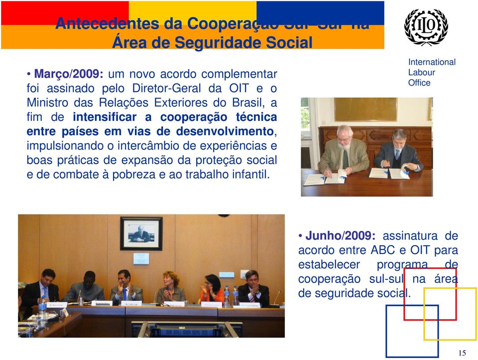 desenvolvimento, impulsionando o intercâmbio de experiências e boas práticas de expansão da proteção social e de combate à pobreza e ao