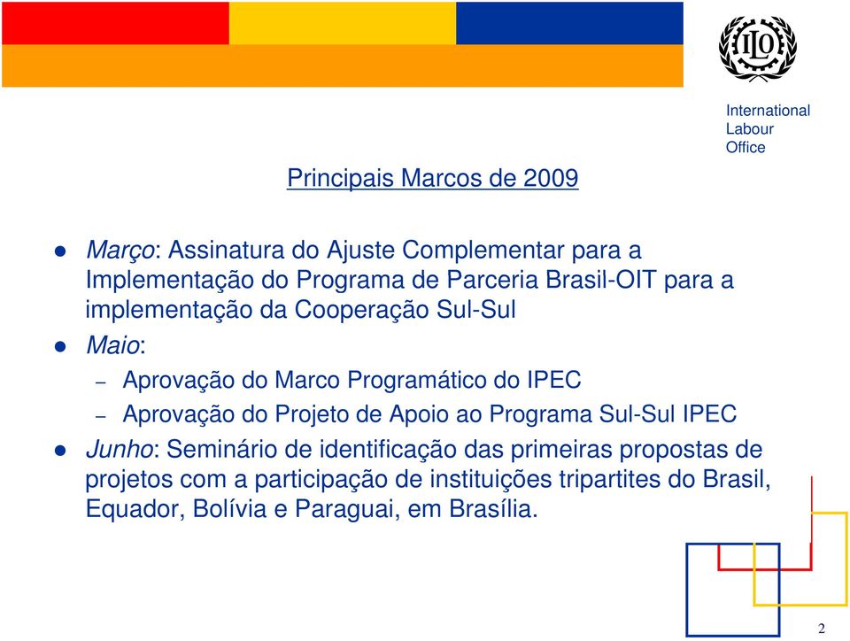 Aprovação do Projeto de Apoio ao Programa Sul-Sul IPEC Junho: Seminário de identificação das primeiras