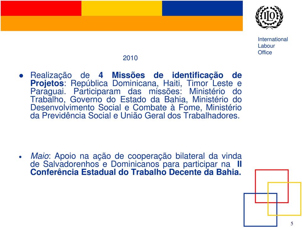 Combate à Fome, Ministério da Previdência Social e União Geral dos Trabalhadores.