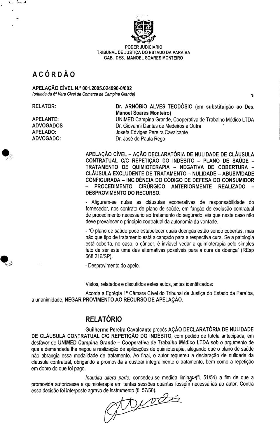Giovanni Dantas de Medeiros e Outra APELADO: Josefa Edviges Pereira Cavalcante ADVOGADO: Dr.