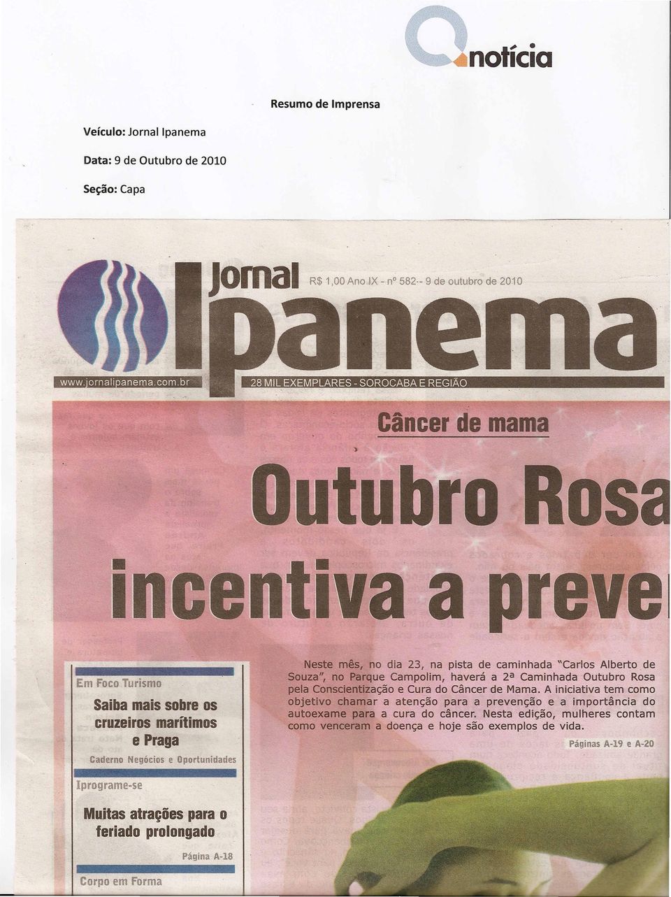 A iniciativa tem como objetivo chamar a atenc;ao para a prevenc;ao e a importancia do autoexame para a cura do cancer.