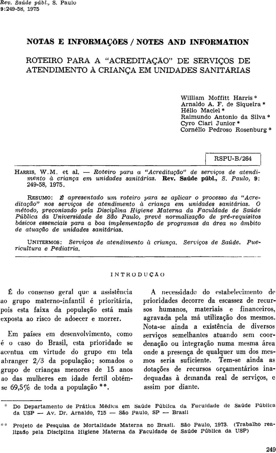 Roteiro para a "Acreditação" de serviços de atendimento à criança em unidades sanitárias. Rev. Saúde públ., S. Paulo, 9: 249-58, 1975.
