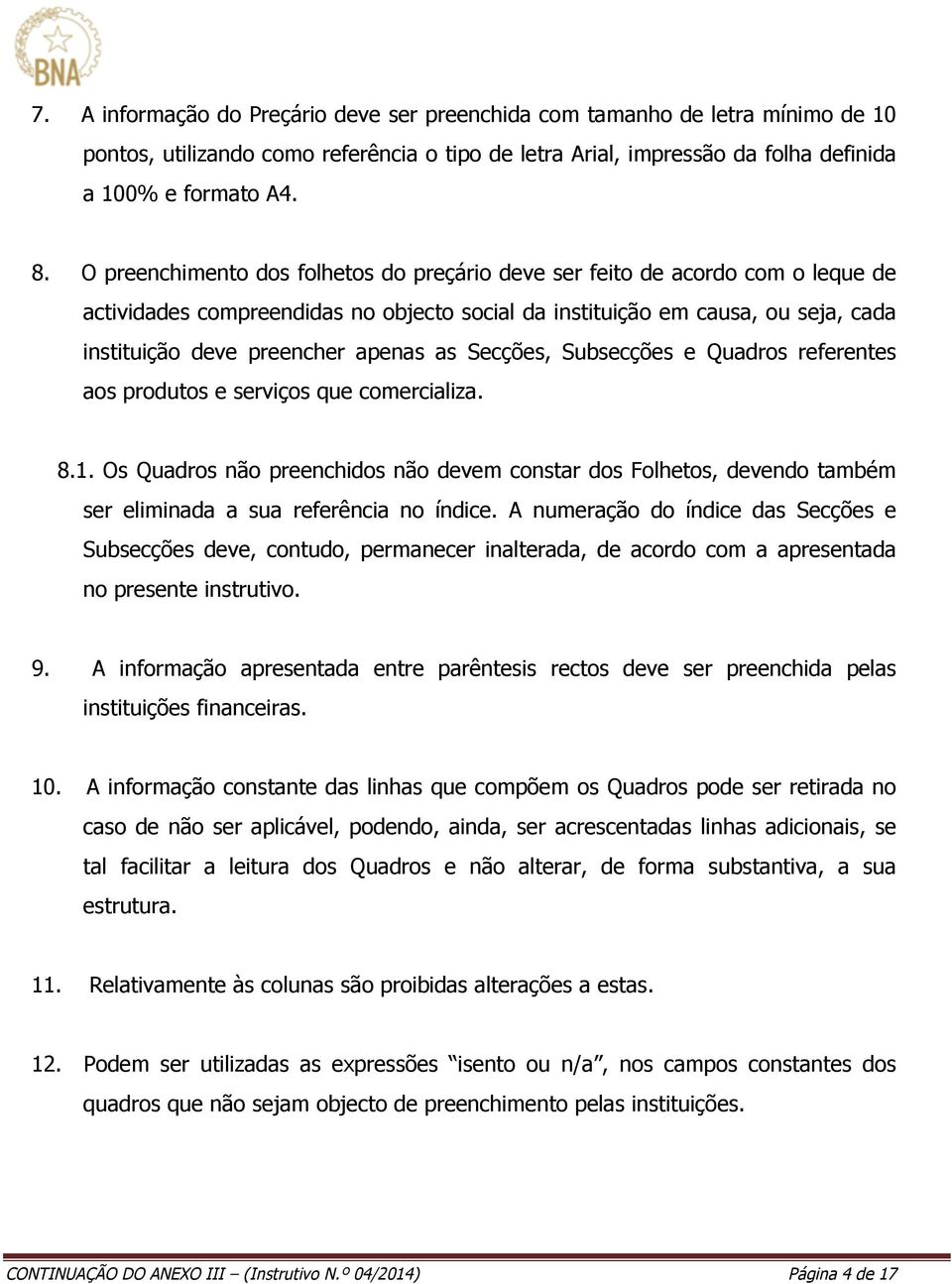 as Secções, Subsecções e Quadros referentes aos produtos e serviços que comercializa. 8.1.