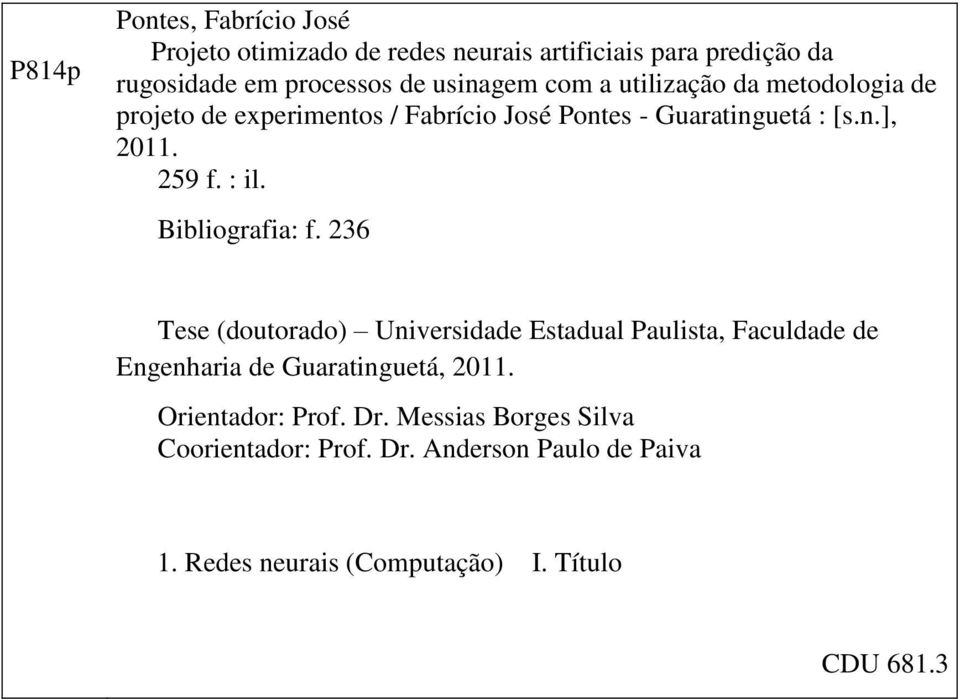 Bibliografia: f. 236 Tese (doutorado) Universidade Estadual Paulista, Faculdade de Engenharia de Guaratinguetá, 2011.