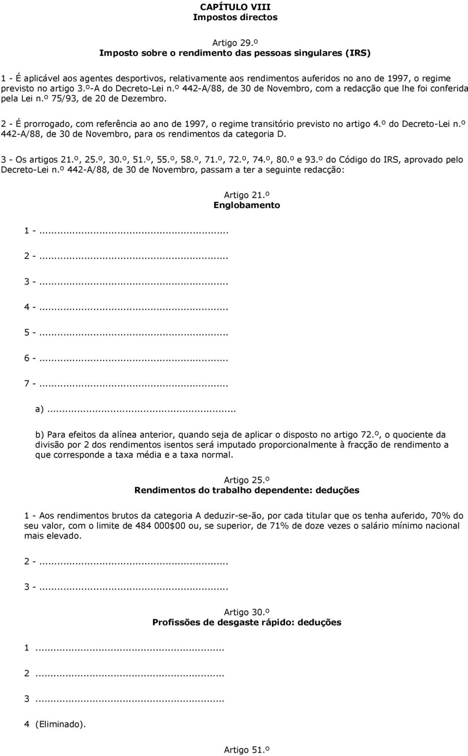 º-A do Decreto-Lei n.º 442-A/88, de 30 de Novembro, com a redacção que lhe foi conferida pela Lei n.º 75/93, de 20 de Dezembro.