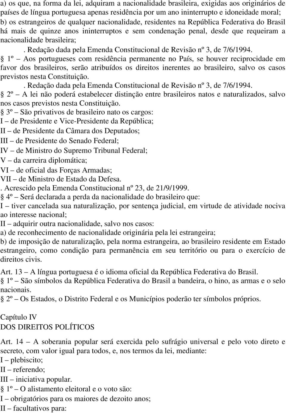 Redação dada pela Emenda Constitucional de Revisão nº 3, de 7/6/1994.