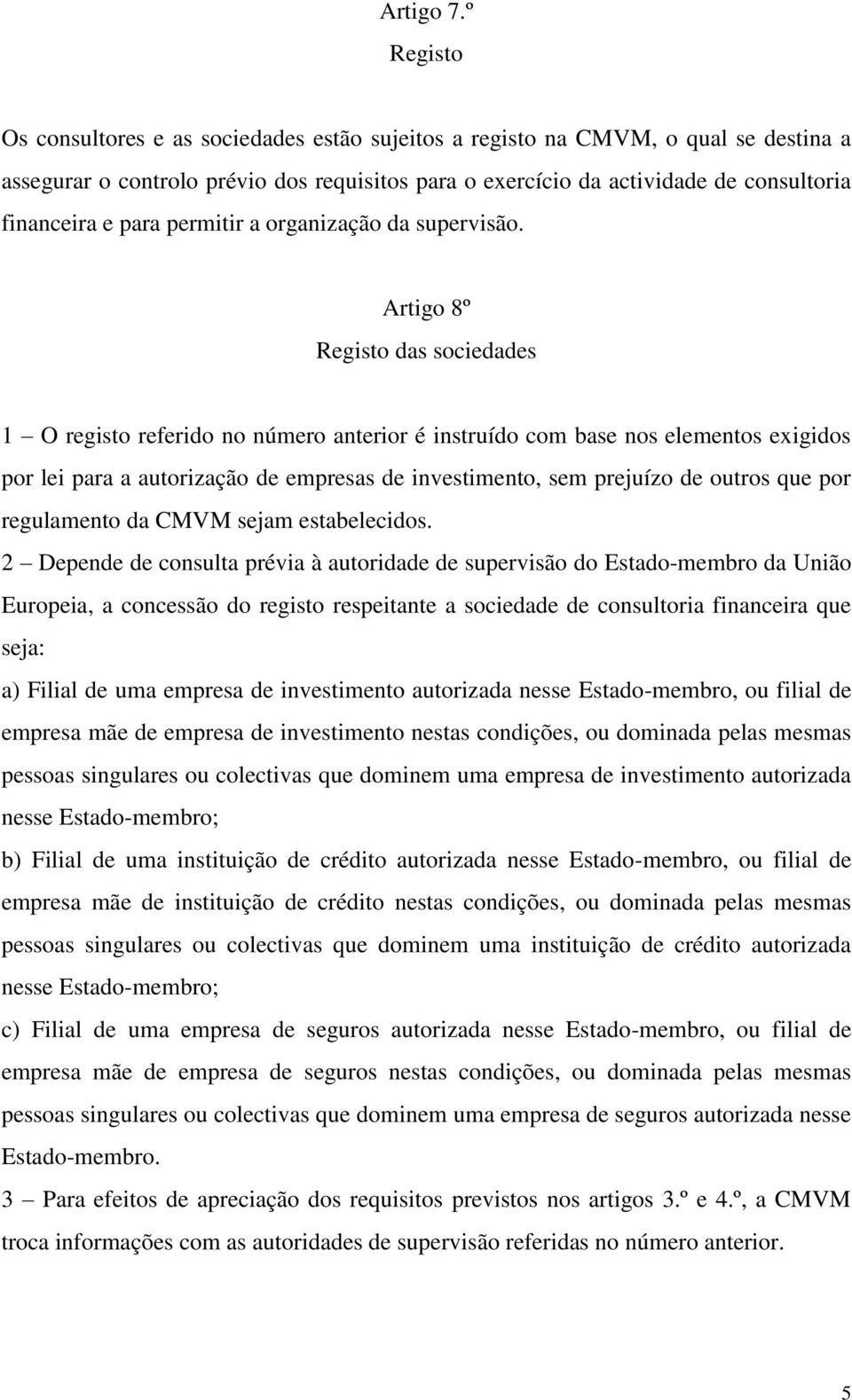 para permitir a organização da supervisão.