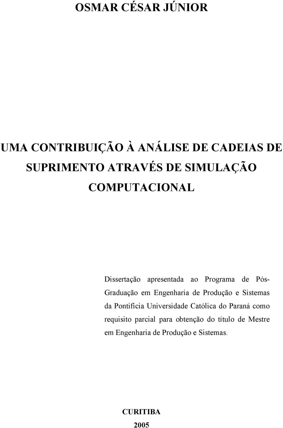 Engenharia de Produção e Sistemas da Pontifícia Universidade Católica do Paraná como