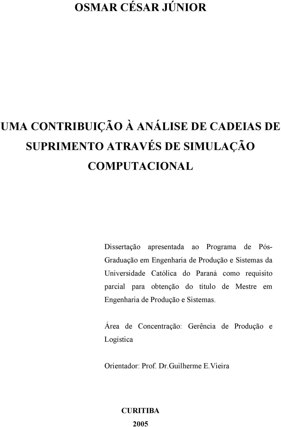 Católica do Paraná como requisito parcial para obtenção do título de Mestre em Engenharia de Produção e