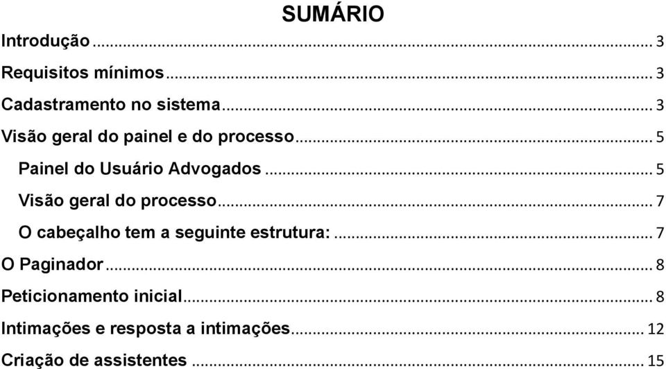 .. 5 Visão geral do processo... 7 O cabeçalho tem a seguinte estrutura:.