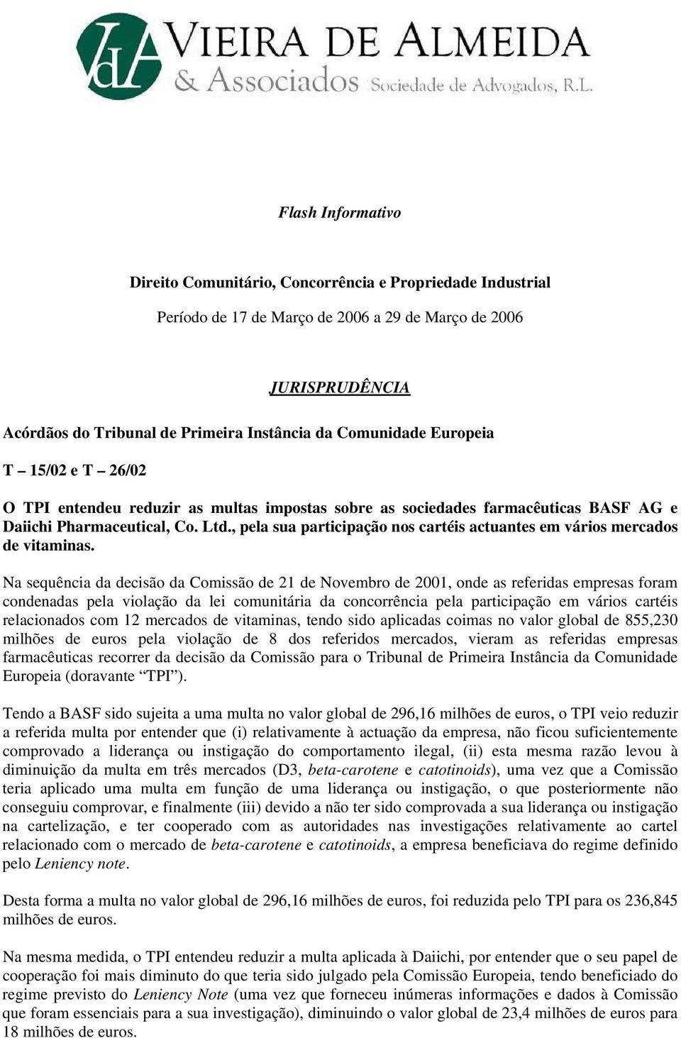 , pela sua participação nos cartéis actuantes em vários mercados de vitaminas.