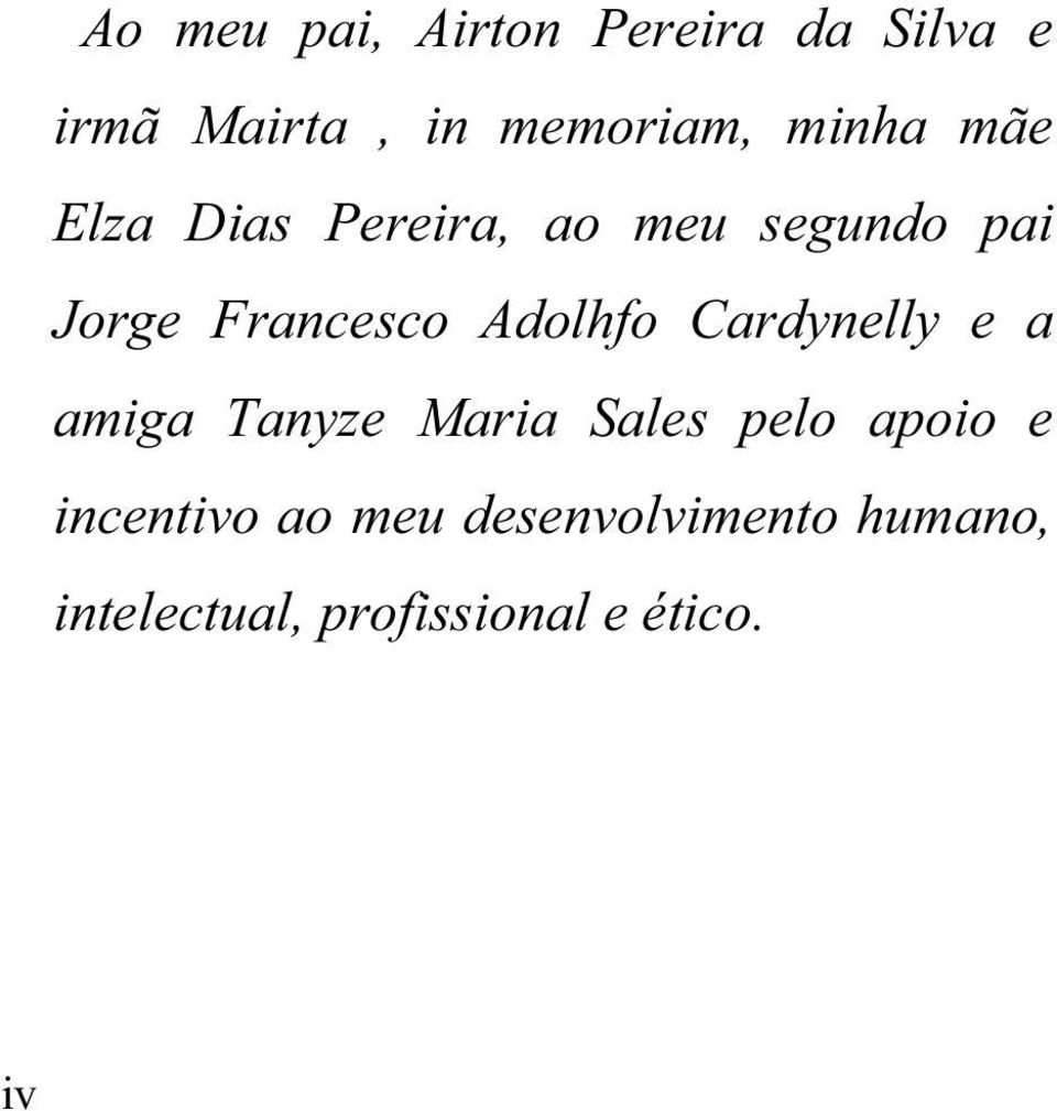 Adolhfo Cardynelly e a amiga Tanyze Maria Sales pelo apoio e