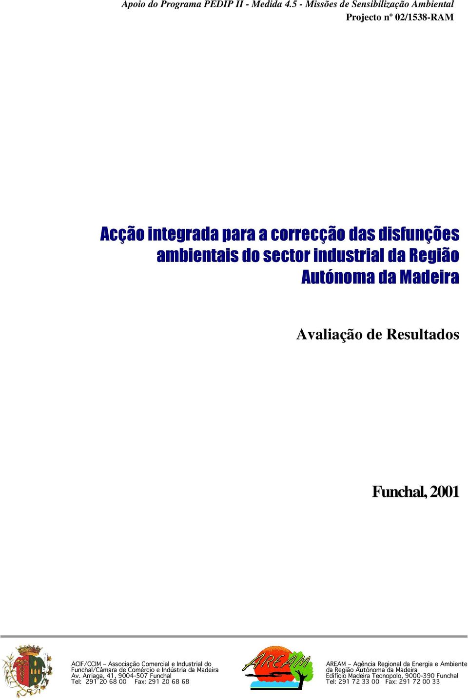 industrial da Região Autónoma da Madeira Avaliação de Resultados Funchal, 2001 ACIF/CCIM Associação Comercial e Industrial do Funchal/Câmara