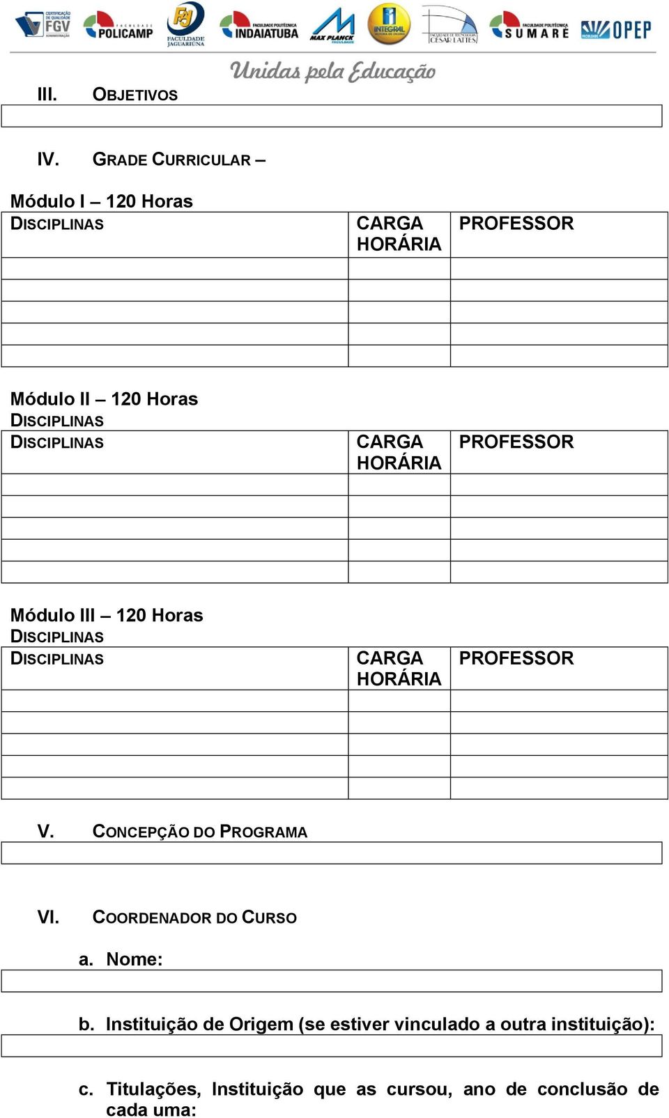 HORÁRIA PROFESSOR Módulo III 120 Horas CARGA HORÁRIA PROFESSOR V. CONCEPÇÃO DO PROGRAMA VI.