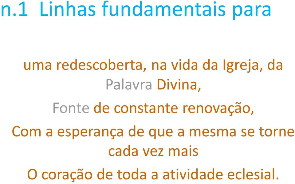 constante renovação, Com a esperança de que a mesma