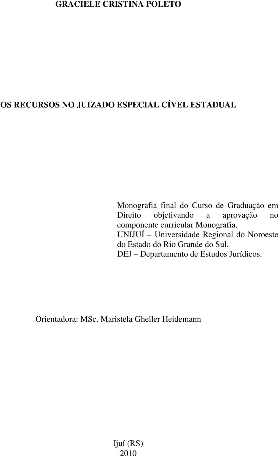 Monografia. UNIJUÍ Universidade Regional do Noroeste do Estado do Rio Grande do Sul.