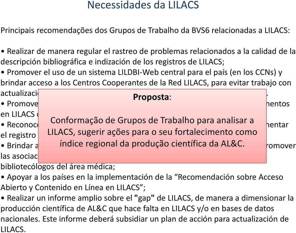 evitar trabajo con actualización y mantenimiento de un Proposta: sistema para cada Centro Cooperante.