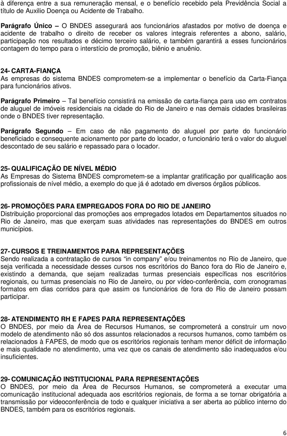 resultados e décimo terceiro salário, e também garantirá a esses funcionários contagem do tempo para o interstício de promoção, biênio e anuênio.