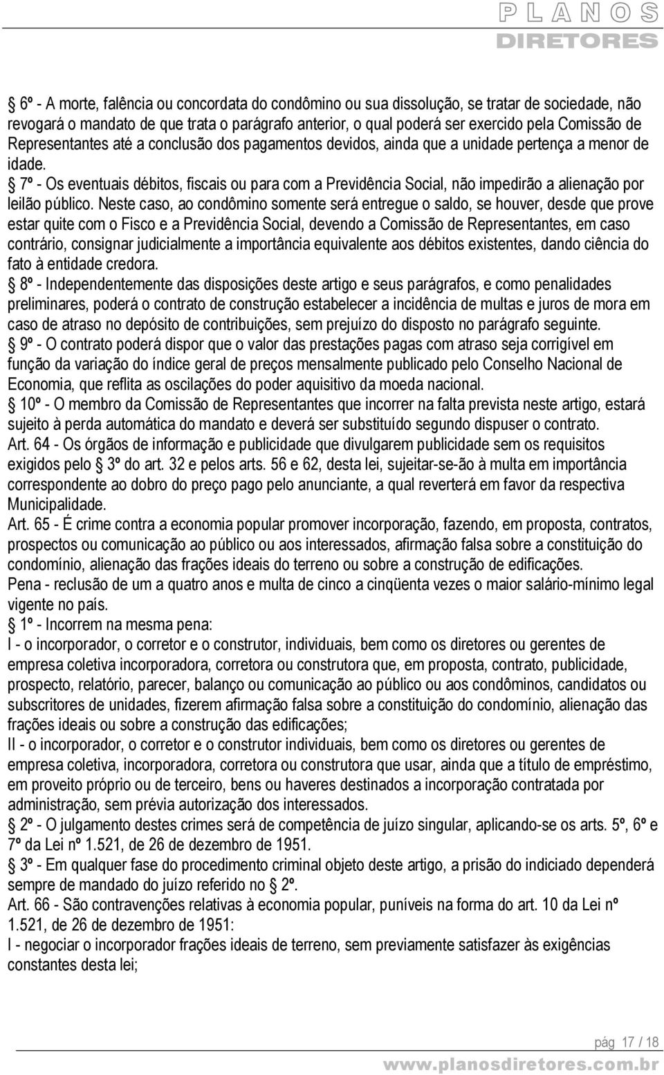 7º - Os eventuais débitos, fiscais ou para com a Previdência Social, não impedirão a alienação por leilão público.