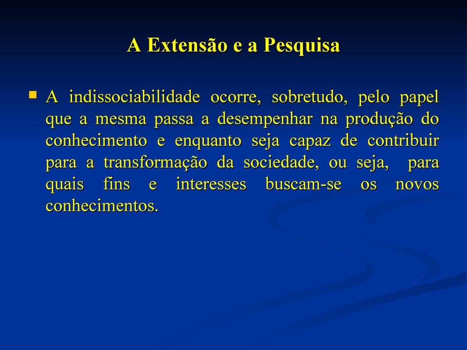 enquanto seja capaz de contribuir para a transformação da sociedade,