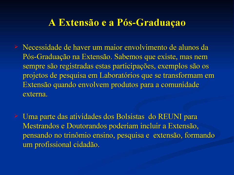 que se transformam em Extensão quando envolvem produtos para a comunidade externa.