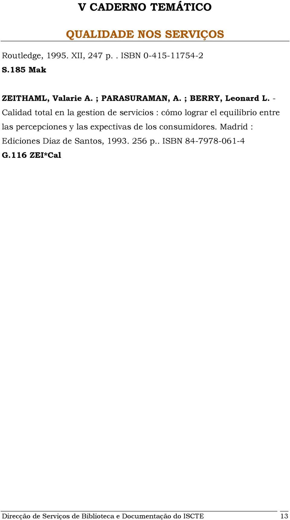 - Calidad total en la gestion de servicios : cómo lograr el equilibrio entre las percepciones y