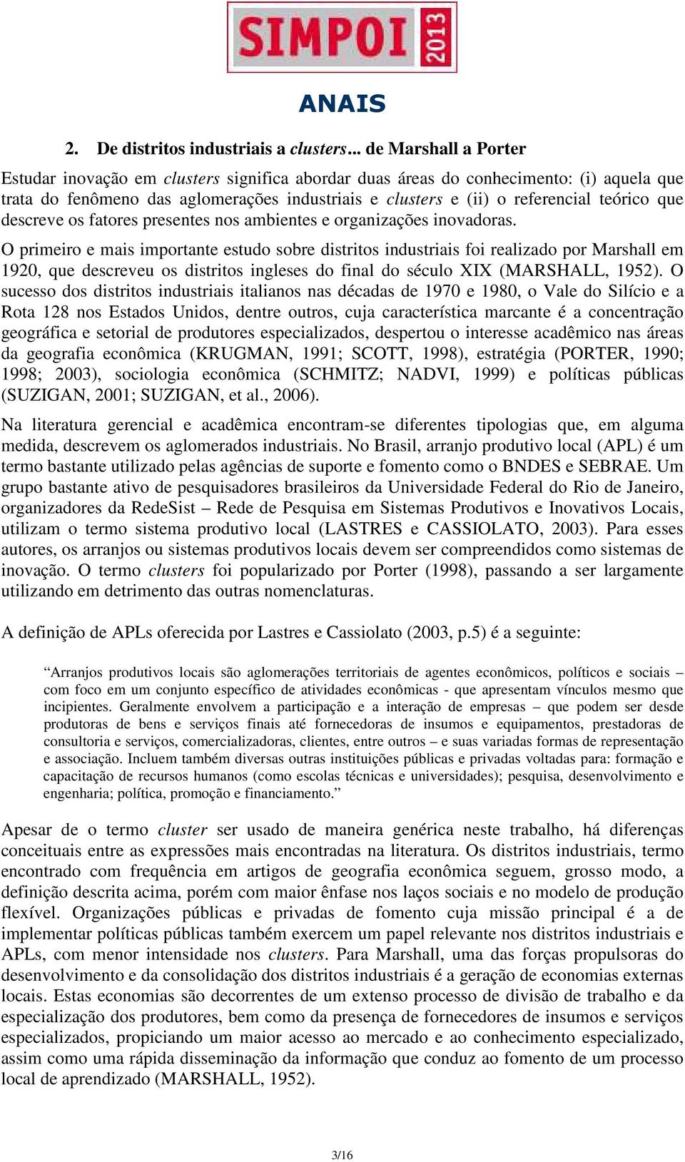 teórico que descreve os fatores presentes nos ambientes e organizações inovadoras.