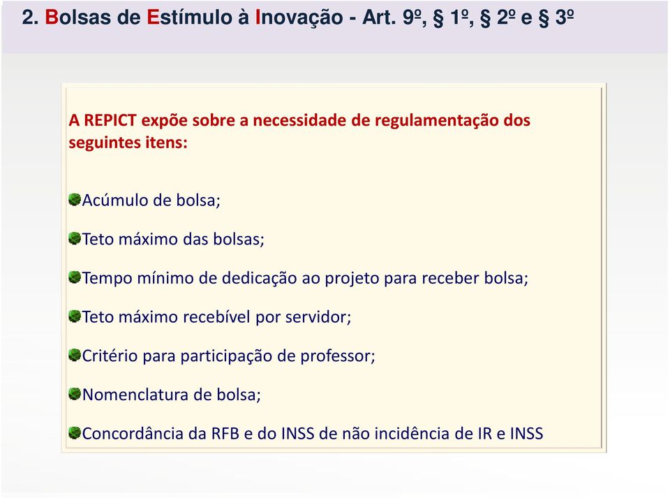 de bolsa; Teto máximo das bolsas; Tempo mínimo de dedicação ao projeto para receber bolsa; Teto