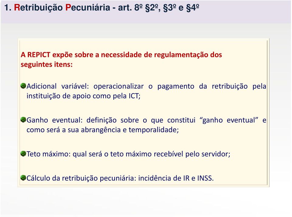 operacionalizar o pagamento da retribuição pela instituição de apoio como pela ICT; Ganho eventual: definição