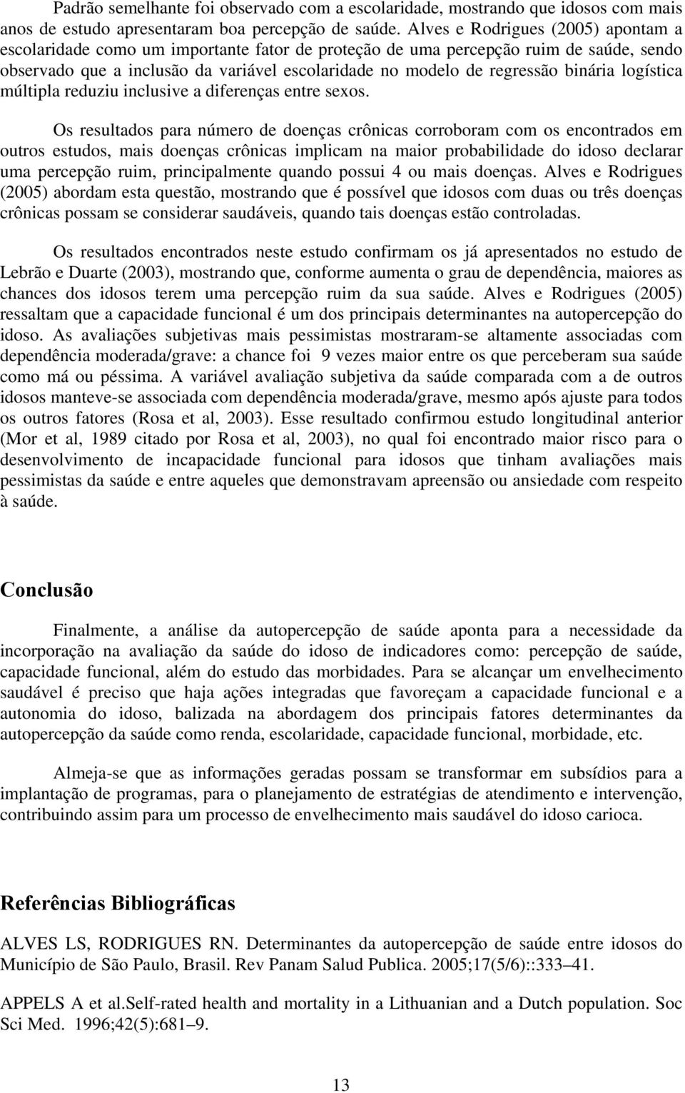 binária logística múltipla reduziu inclusive a diferenças entre sexos.