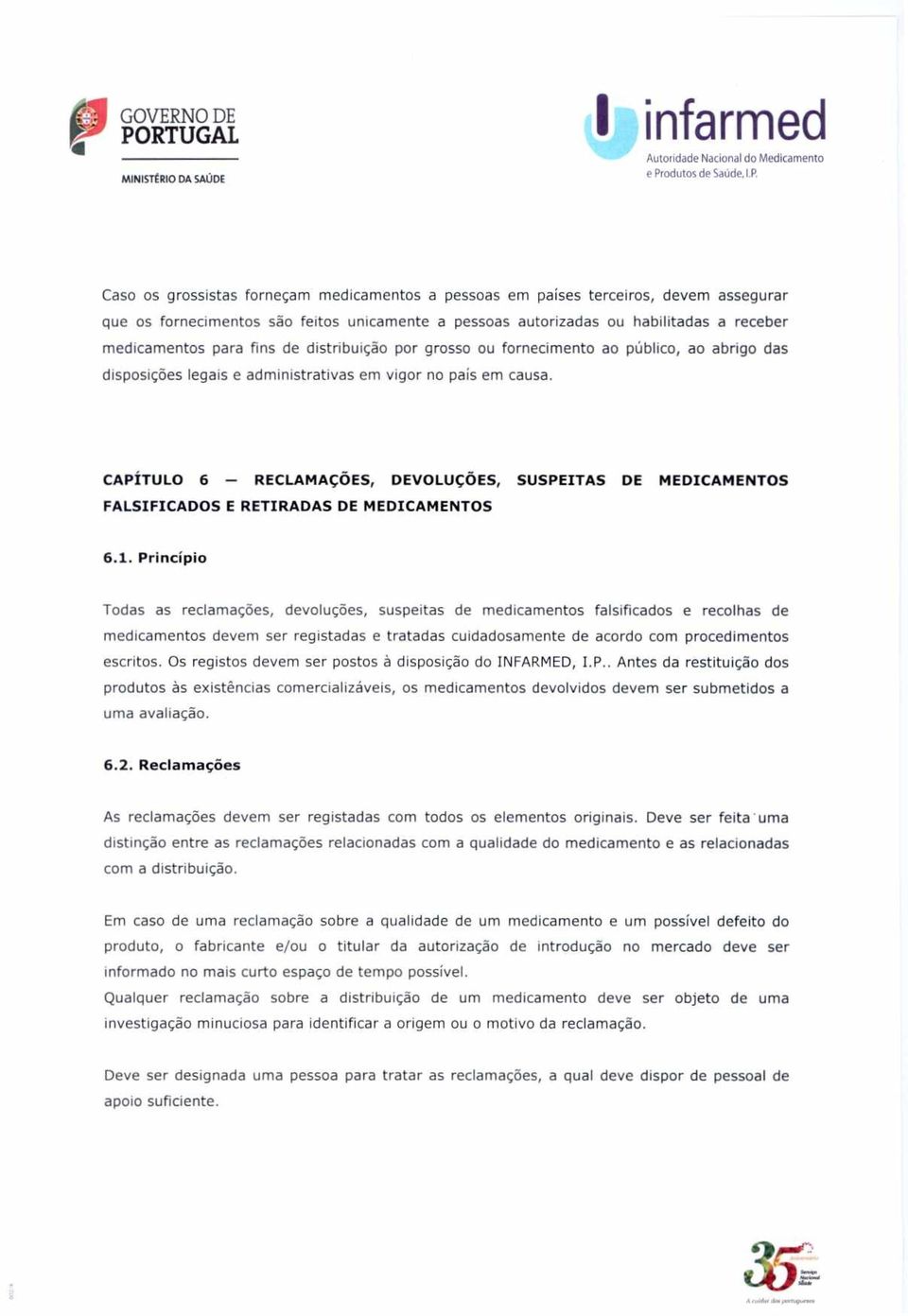 CAPITULO 6 RECLAMAÇÕES, DEVOLUÇÕES, SUSPEITAS DE MEDICAMENTOS FALSIFICADOS E RETIRADAS DE MEDICAMENTOS 6.1.