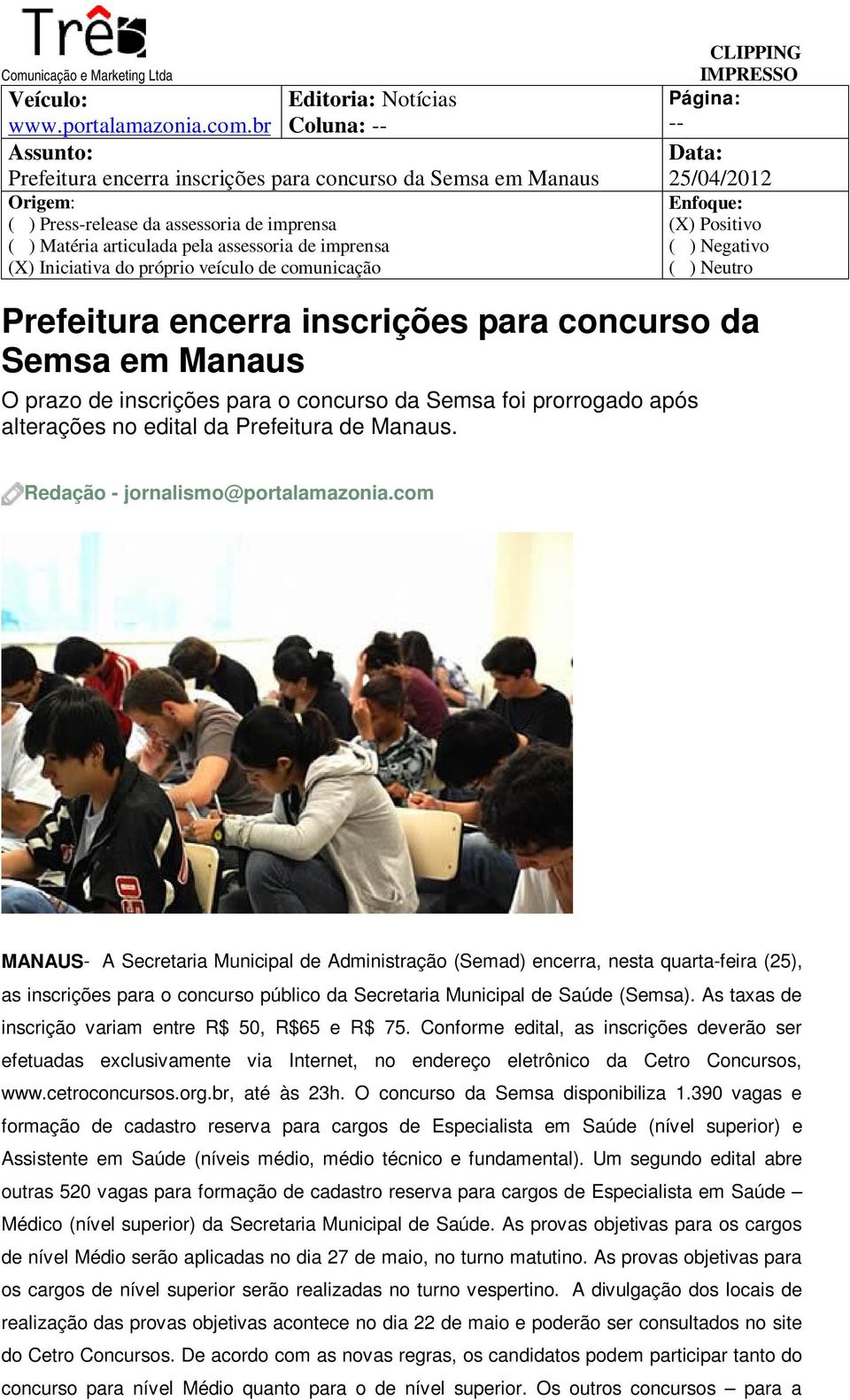 de inscrições para o concurso da Semsa foi prorrogado após alterações no edital da Prefeitura de Manaus. 0 Redação - jornalismo@portalamazonia.