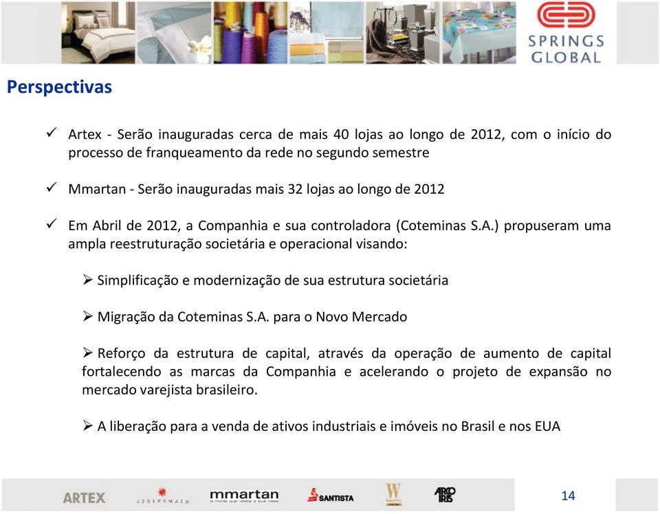 ril de 2012, a Companhia e sua controladora (Coteminas S.A.