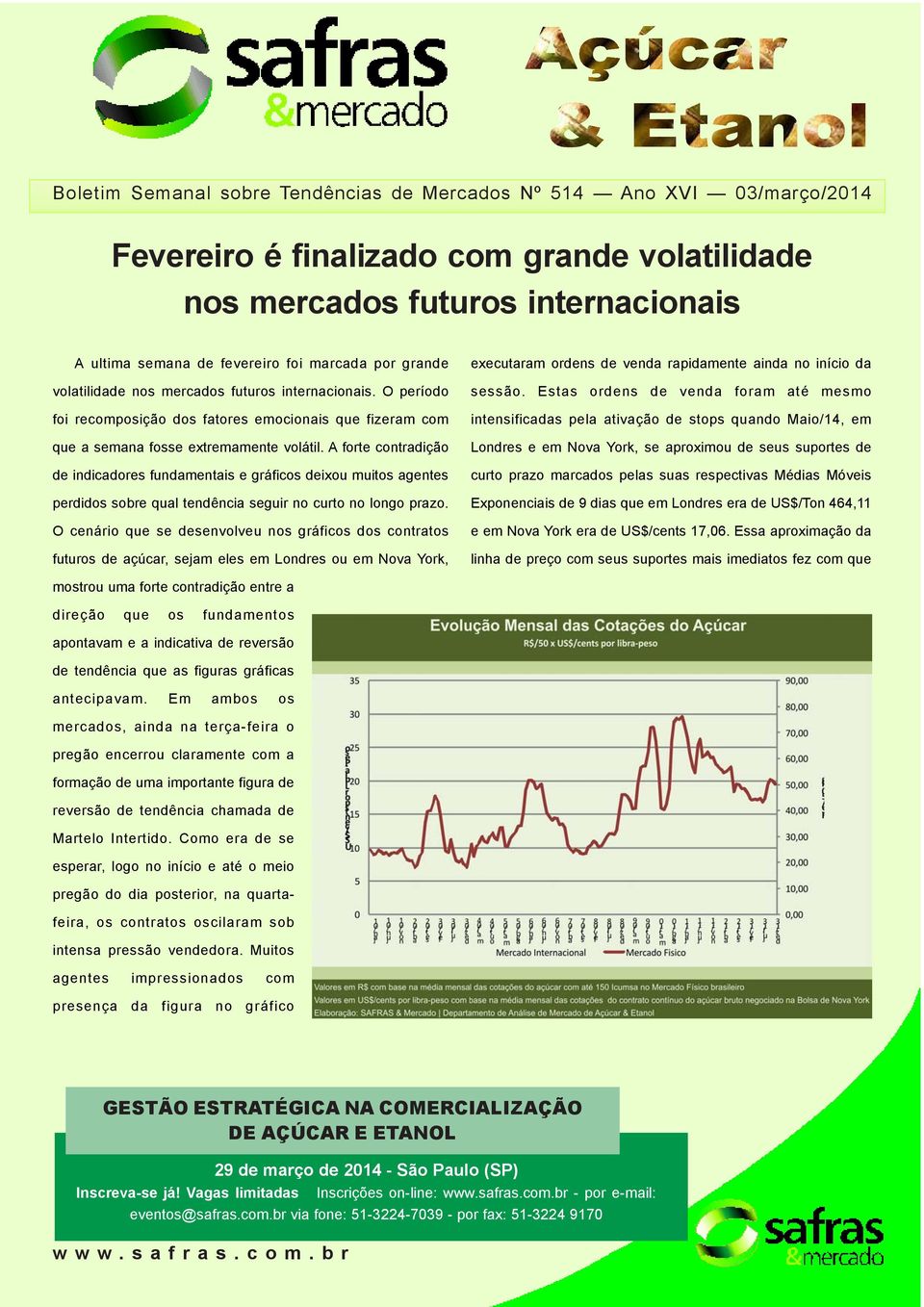 A forte contradição de indicadores fundamentais e gráficos deixou muitos agentes perdidos sobre qual tendência seguir no curto no longo prazo.