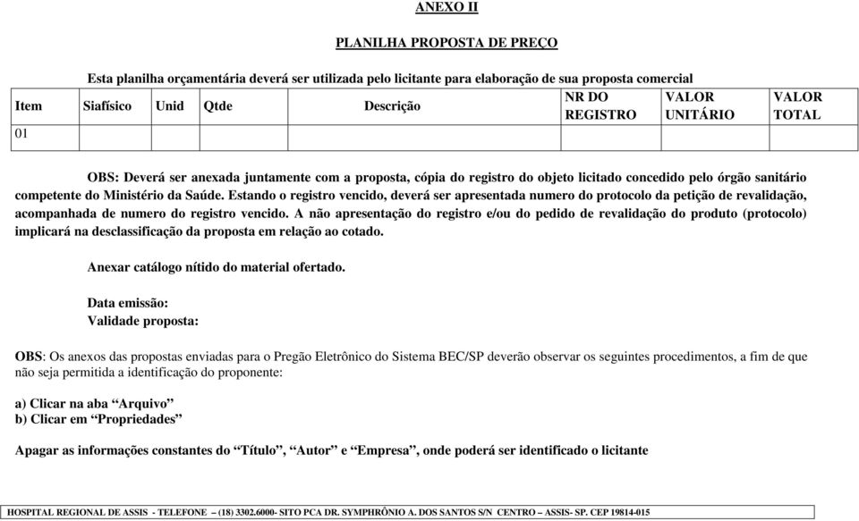 Estando o registro vencido, deverá ser apresentada numero do protocolo da petição de revalidação, acompanhada de numero do registro vencido.