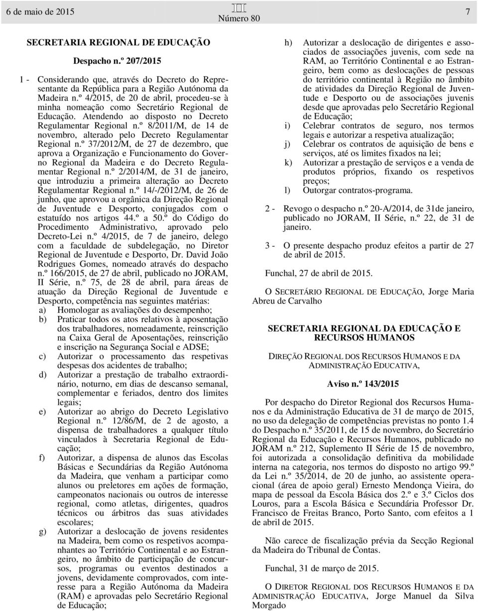 º 8/2011/M, de 14 de novembro, alterado pelo Decreto Regulamentar Regional n.